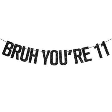 Imagem de Bruh You're 11 Banner, Bruh I'm 11, Hello Eleven, Cheers to 11 Years, Happy 11th Birthday Party Decorações para Adolescentes
