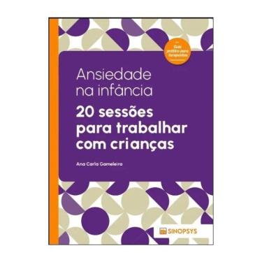 Imagem de Ansiedade Na Infância: 20 Sessões Para Trabalhar Com Crianças