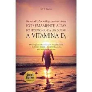 Imagem de Vitamina d3 ...doses extremamente altas do hormonio da luz solar: - LA