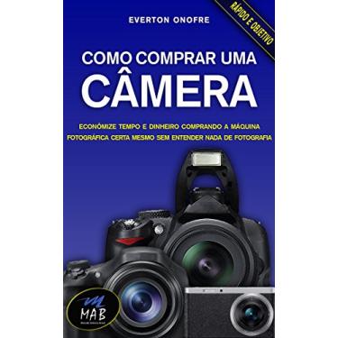 Imagem de Como comprar uma câmera: Economize no preço e no tempo comprando a máquina fotográfica certa para você, mesmo sem entender nada de fotografia