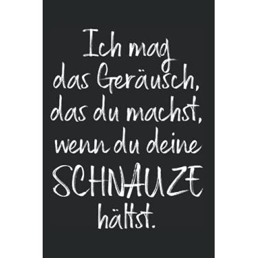 Imagem de Ich Mag Das Geräusch Wenn Du Deine Schnauze Hältst: Notizbuch Für Ruhe & Schnauze Halten (Liniert, 15 x 23 cm, 120 Linierte Seiten, 6" x 9") Fresse Halten Für Mehr Ruhe In Job & Büro