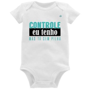Imagem de Body Bebê Controle eu tenho, mas tá sem pilha - Foca na Moda, Branco, 
