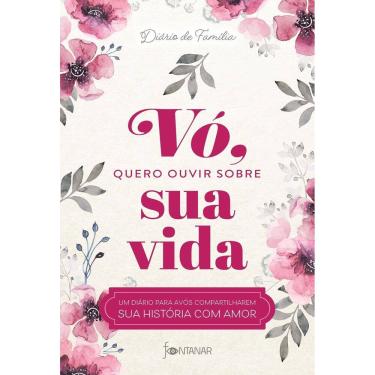Imagem de Vó, Quero Ouvir Sobre Sua Vida - Um Diário Para Avós Compartilharem Sua História Com Amor