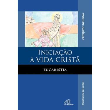 Imagem de Livro - Iniciação à vida cristã: Eucaristia - catequese inclusiva