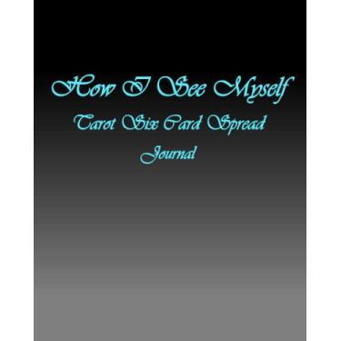 Imagem de How I See Myself: Tarot Six Card Spread Journal