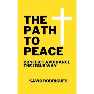Imagem de The Path to Peace: Conflict Avoidance the Jesus Way (English Edition)