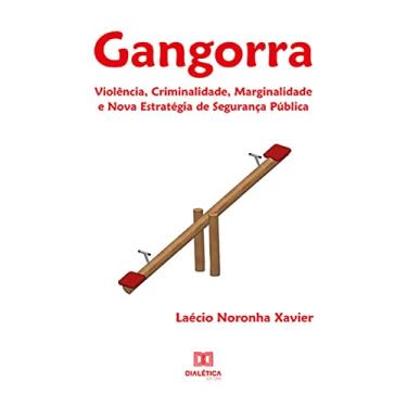 Imagem de Gangorra: Violência, Criminalidade, Marginalidade e Nova Estratégia de Segurança Pública