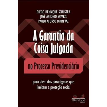Imagem de Garantia da coisa julgada no processo previdenciario, a - ALTERIDADE, 
