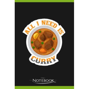 Imagem de Notebook: All I Need Is Curry Indian Food India Rice: A Perfect Gifts 120 Pages 6x9 Inches| Notebook, Journal, Planner, Diary