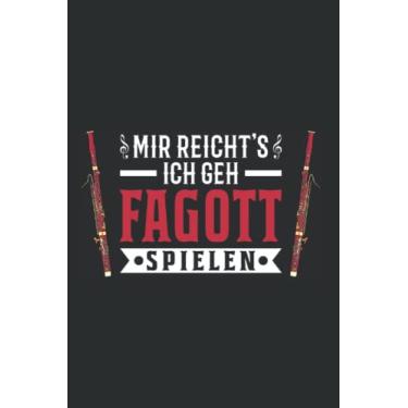 Imagem de Fagott Notizbuch: Mir reicht's Ich geh Fagott spielen Fagottist / 6x9 Zoll / 120 karierte Seiten Seiten