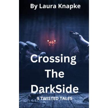 Imagem de Crossing The Dark Side: 9 Twisted Tales