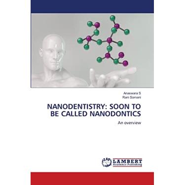 Imagem de Nanodentistry: Soon to Be Called Nanodontics