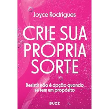 Imagem de Crie sua própria sorte - Desistir não é opção quando se tem um propósito