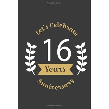 Imagem de Let's Celebrate 16 Years Anniversary:Birthday Notebook & Sketchbook Journal/space for writing and drawing, and positive sayings/Birthday Journal: ... Journal//Birthday Journal: Lined Journal