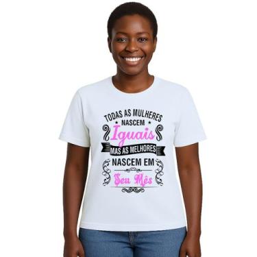 Imagem de Camiseta Mulheres Melhores Nascem Em Personalizada - Use P4, Branco, A