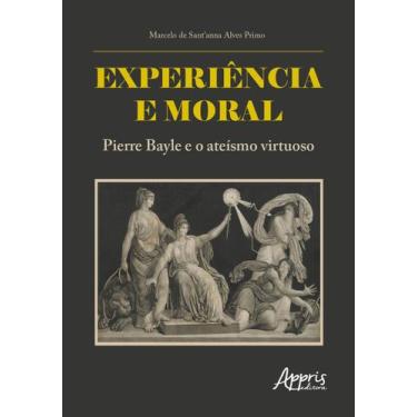 Imagem de Livro - Experiência e moral: Pierre Bayle e o ateísmo virtuoso