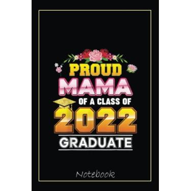 Imagem de Proud Mama Of A Class Of 2022 Graduate Graduation School Notebook Vintage Style: Graduation Gift Diary For Notes, Congratulations, Graduate Journal, ... Journal, 6x9 college ruled notebook