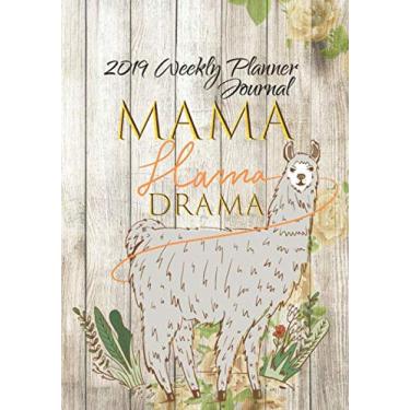 Imagem de Mama Llama Drama 2019 Weekly Planner Journal: 2019 Calendar Agenda Organizer Notebook To Write In