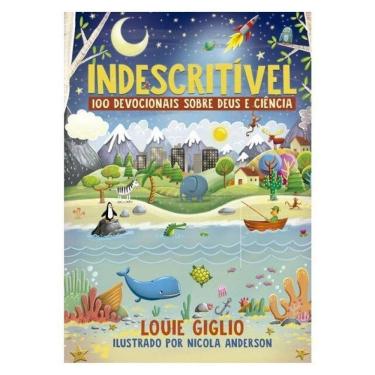 Imagem de Indescritível: 100 Devocionais Sobre Deus E Ciência – Edição Mais Atual Do Clássico Devocional Para