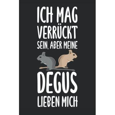Imagem de Ich mag verrückt sein, aber meine Degus lieben mich: Degu Notizbuch / Tagebuch für Degu-Halter und Degu-Fans - A5 120 Seiten liniert