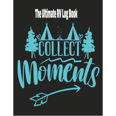 Imagem de The Ultimate RV Log Book: Camping Journal, Adventure Journals and Log Books, Ordinary Book Record Your Adventures, Family Camping Journal, Campground ... Road Trip Planner, Caravan Travel Journal