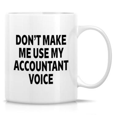 Imagem de Retreez Caneca engraçada de contador - Caneca de voz Don't Make Me Use My Accountant - Caneca de café ou chá de cerâmica de 325 ml - Presente de aniversário, agradecimento de escritório para colegas