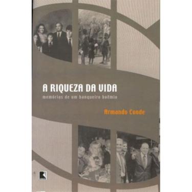 Imagem de Riqueza Da Vida, A - Memorias De Um Banqueiro Boemio