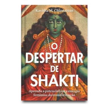 Imagem de O Despertar de Shakti - Aprenda a Potencializar a Energia Feminina da 
