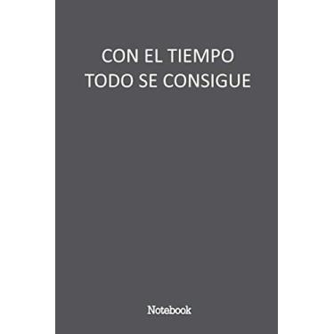 Imagem de con el tiempo todo se consigue: notebook: Lined composition Journal Note, undated booksnotes for women&men, and also for kids (boys,girls), school pocket pad for students and even for teachers