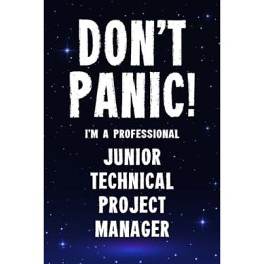 Imagem de Don't Panic! I'm A Professional Junior Technical Project Manager: Customized 100 Page Lined Notebook Journal Gift For A Busy Junior Technical Project ... Far Better Than A Throw Away Greeting Card.