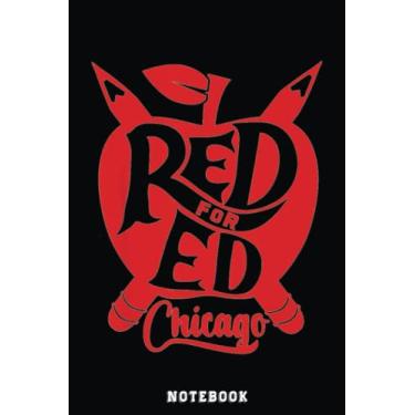 Imagem de Red For Ed Chicago Support Teacher Strike Redfored Gift Notebook: Inspirational Journal or Notebook for Teacher Gift: Great for Teacher ... End Gift /110 Page Portable 6x9"