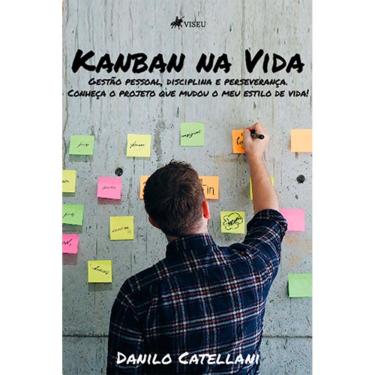 Imagem de Kanban na Vida: Gestão pessoal, disciplina e perseverança. Conheça o projeto que mudou o meu estilo de vida