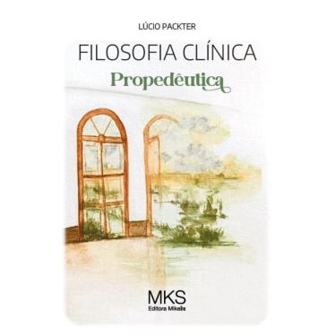Imagem de Filosofia Clínica: Propedêutica