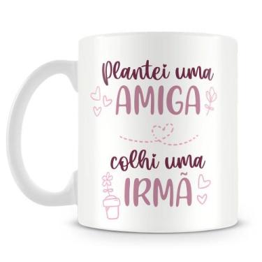 Imagem de Caneca Personalizada Plantei uma Amiga, Colhi uma Irmã - Presente Espe