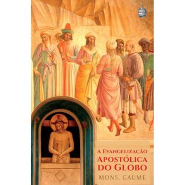 Imagem de A Evangelização Apostólica Do Globo (Mons. J. Gaume)