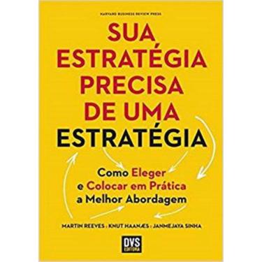 Imagem de Sua Estrategia Precisa De Uma Estrategia Como Eleger E Colocar Em Pratica A Melhor Abordagem