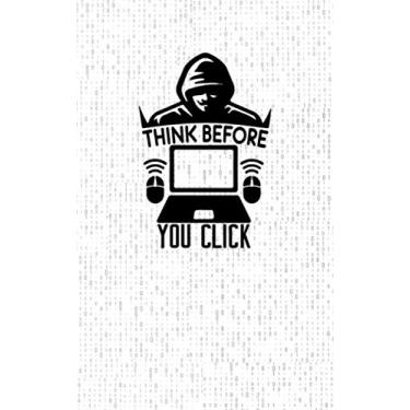 Imagem de Think Before You Click: Fun and Nerdy Notebook, show your humorous side, hacker/network/sysadmin/geeky pocket size notepad -