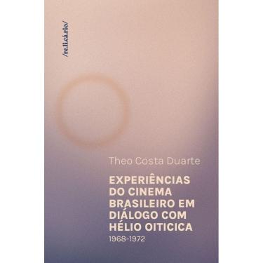 Imagem de Experiências do Cinema Brasileiro Em Diálogo Com Hélio Oiticica - (1968-1972)