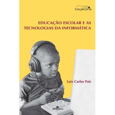 Imagem de Livro - Educação escolar e as tecnologias da informática