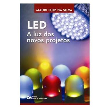 Imagem de Livro - LED: a Luz dos Novos Projetos - Mauri Luiz da Silva