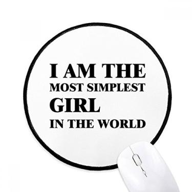 Imagem de DIYthinker I Am The Simplest Girl Mouse Pad Desktop Office Tapete redondo para computador
