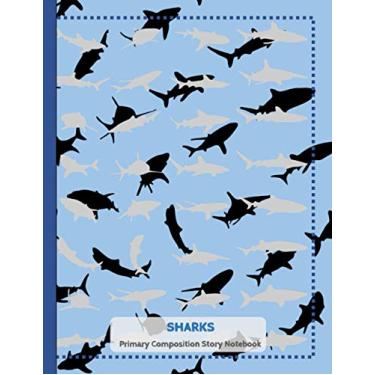Imagem de Shark Primary Composition Story Notebook: Shark Primary Composition Notebook with Dashed Midline and Blank Picture Space. Perfect for Kindergarten (Grades K-2) Black/Grey Sharks