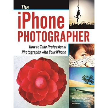 Imagem de The iPhone Photographer: How to Take Professional Photographs with Your iPhone (English Edition)