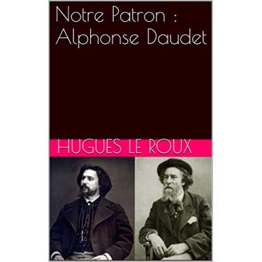 Imagem de Notre Patron : Alphonse Daudet (French Edition)