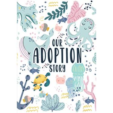 Imagem de Our Adoption Story: A Keepsake Baby Child Record Book and Journal with Prompts for Adoptive Parents | Ocean Theme | Hardcover
