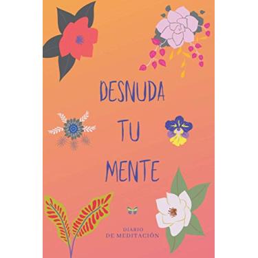 Imagem de Desnuda Tu Mente. Diario Personal: Cuaderno de Notas, Libreta de Apuntes, Anotador, Agenda 6”x 9”(15.2 x 22.9cm) Diario Con Mensaje Motivador; 100 paginas con lineas; color: Puesta de Sol