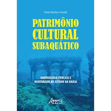 Imagem de Patrimônio Cultural Subaquático: Arqueologia Pública e Naufrágios no Estado da Bahia