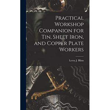 Imagem de Practical Workshop Companion for Tin, Sheet Iron, and Copper Plate Workers