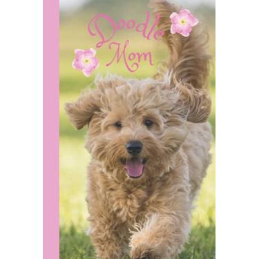 Imagem de Doodle Mom Notebook for the Doodle Mama: Journal for Doodle Lovers I Great Gift Idea for Doodle Owners I Diary I Log I List-Making