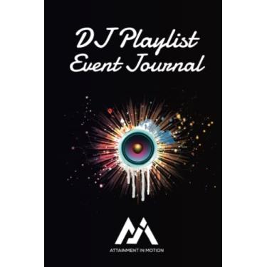 Imagem de DJ Playlist Event Journal For Professional Disc Jockeys & Musicians: Capture Song Requests, Important Bookings Details, Event Notes and Social Media Links for Future Bookings